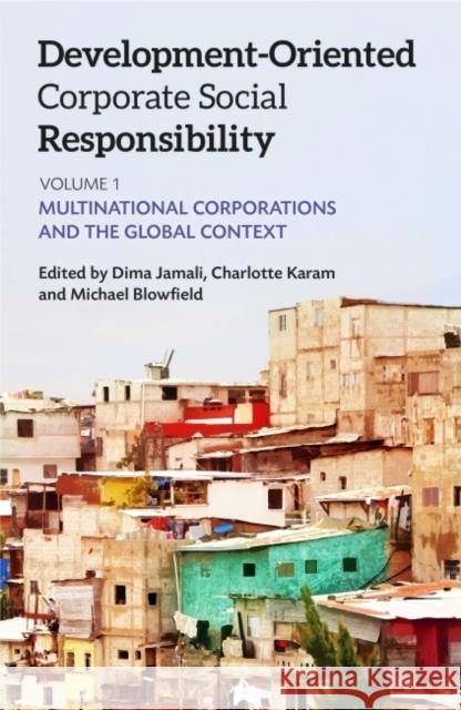 Development-Oriented Corporate Social Responsibility: Volume 1: Multinational Corporations and the Global Context