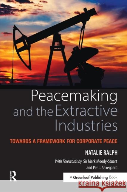 Peacemaking and the Extractive Industries: Towards a Framework for Corporate Peace