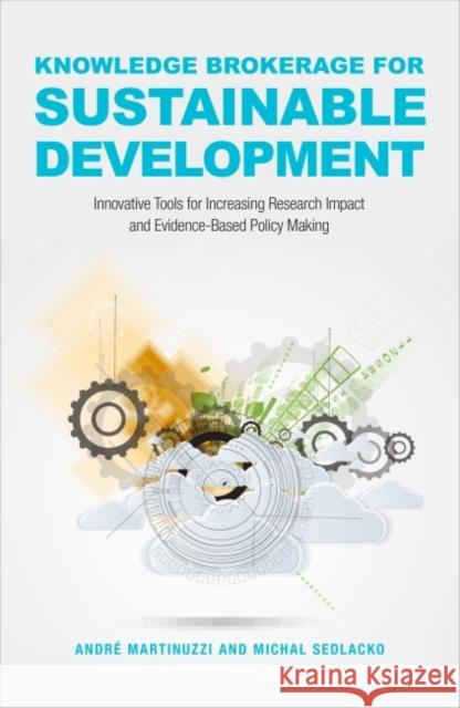 Knowledge Brokerage for Sustainable Development: Innovative Tools for Increasing Research Impact and Evidence-Based Policy-Making