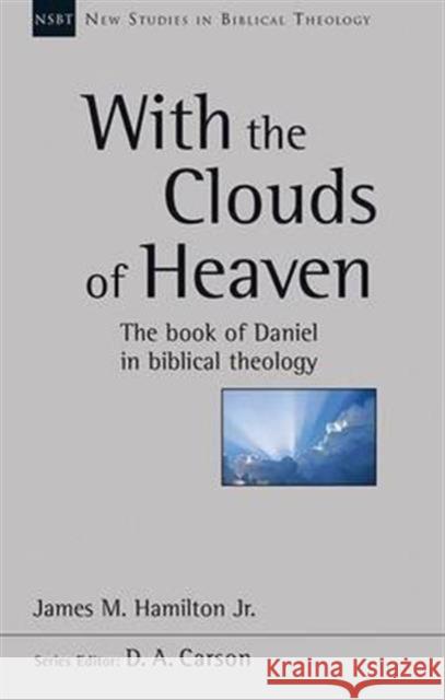 With the Clouds of Heaven: The Book of Daniel in Biblical Theology