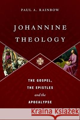 Johannine Theology: The Gospel, the Epistles and the Apocalypse