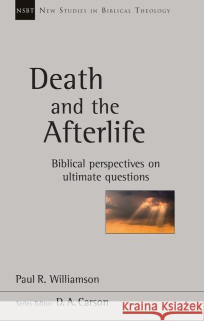 Death and the Afterlife: Biblical Perspectives On Ultimate Questions