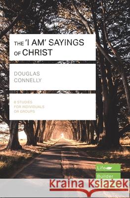 The 'I am' sayings of Christ (Lifebuilder Study Guides)