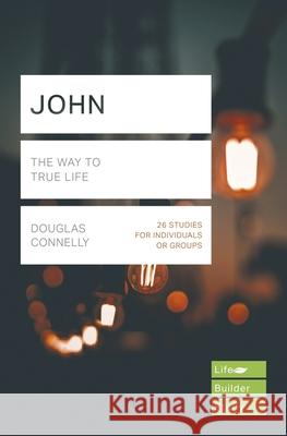 John (Lifebuilder Study Guides): The Way to True Life