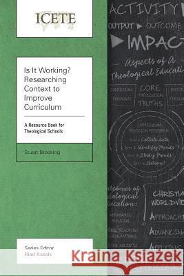 Is It Working? Researching Context to Improve Curriculum: A Resource Book for Theological Schools