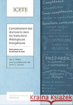 L’encadrement des doctorants dans les institutions théologiques évangéliques: Guide pratique pour les directeurs de thèse