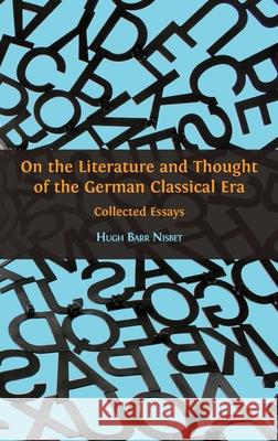 On the Literature and Thought of the German Classical Era: Collected Essays