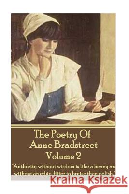 The Poetry Of Anne Bradstreet - Volume 2: 