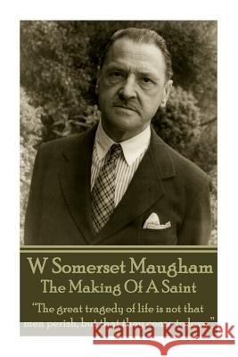 W. Somerset Maugham - The Making Of A Saint: 