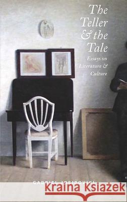 The Teller and the Tale: Essays on Literature and Culture