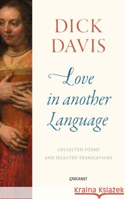 Love in Another Language: Collected Poems and Selected Translations