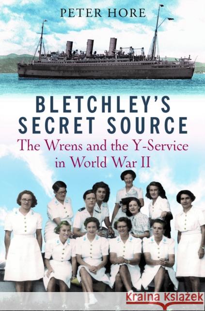 Bletchley Park's Secret Source: Churchill's Wrens and the Y Service in World War II