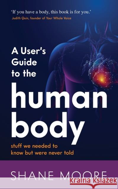 A User's Guide to the Human Body: Stuff We Needed to Know But Were Never Told