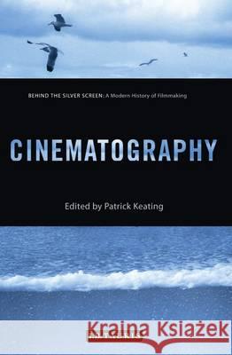 Cinematography : Behind the Silver Screen: A Modern History of Filmmaking