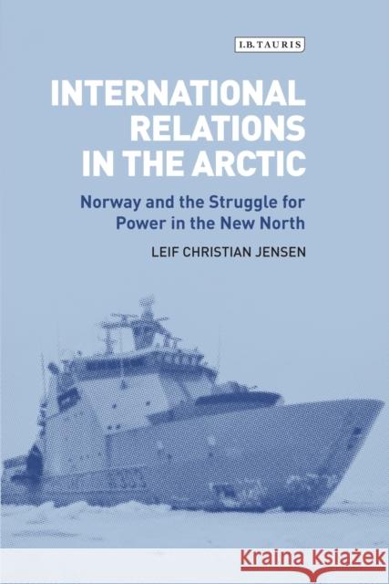 International Relations in the Arctic: Norway and the Struggle for Power in the New North