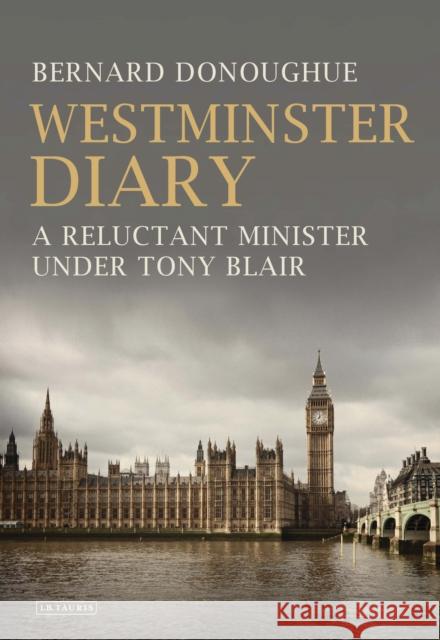 Westminster Diary : A Reluctant Minister under Tony Blair