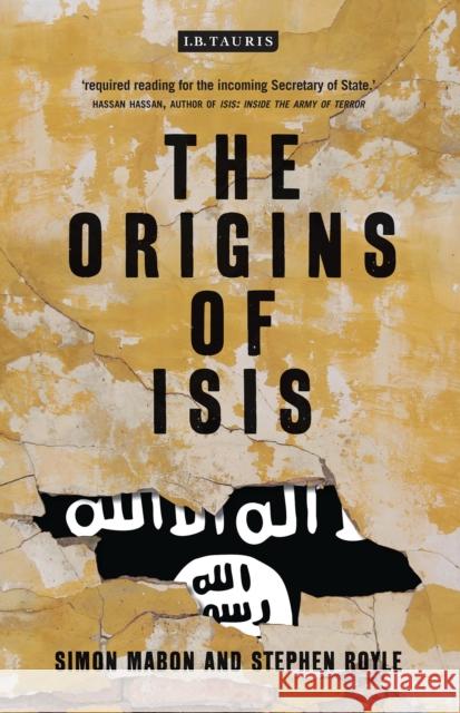 The Origins of ISIS: The Collapse of Nations and Revolution in the Middle East