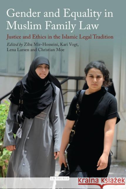 Gender and Equality in Muslim Family Law: Justice and Ethics in the Islamic Legal Tradition