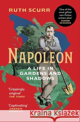 Napoleon: A Life in Gardens and Shadows