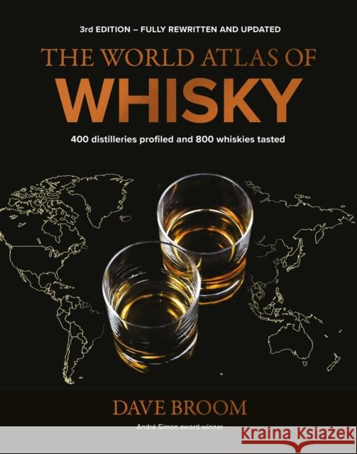 The World Atlas of Whisky 3rd edition: More than 500 distilleries profiled and 480 expressions tasted