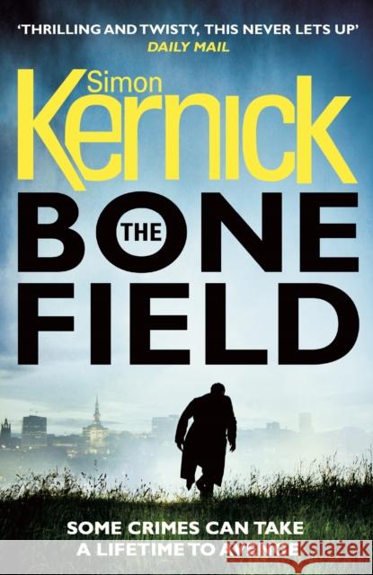 The Bone Field: (The Bone Field: Book 1): a heart-pounding, white-knuckle-action ride of a thriller from bestselling author Simon Kernick