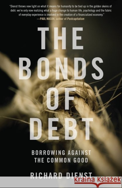 The Bonds of Debt: Borrowing Against the Common Good