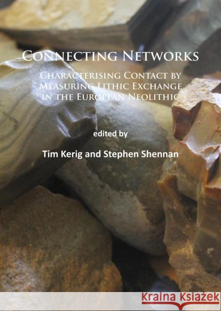 Connecting Networks: Characterising Contact by Measuring Lithic Exchange in the European Neolithic