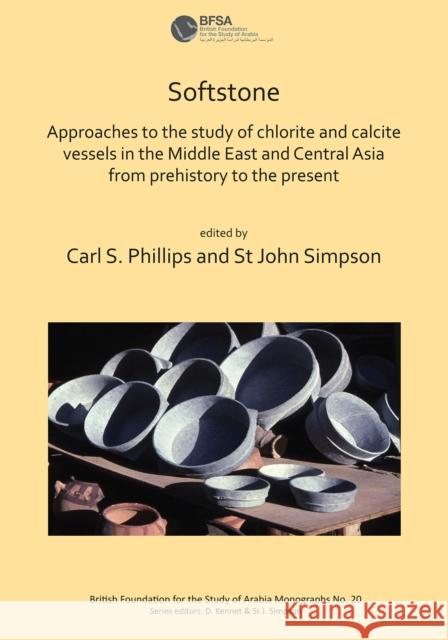 Softstone: Approaches to the Study of Chlorite and Calcite Vessels in the Middle East and Central Asia from Prehistory to the Pre