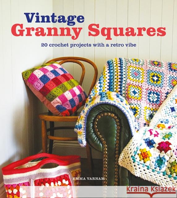 Vintage Granny Squares: 20 Crochet Projects with a Retro Vibe