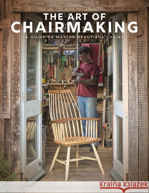 The Art of Chairmaking: A Guide to Making Beautiful Chairs