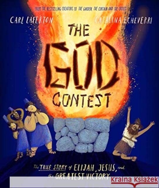 The God Contest Storybook: The True Story of Elijah, Jesus, and the Greatest Victory