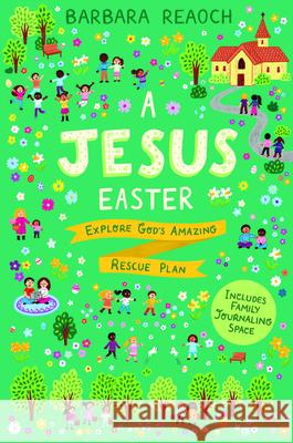 A Jesus Easter: Explore God's Amazing Rescue Plan