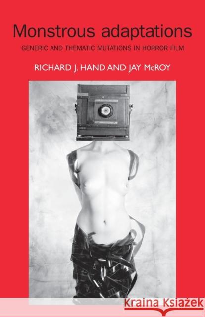 Monstrous Adaptations: Generic and Thematic Mutations in Horror Film