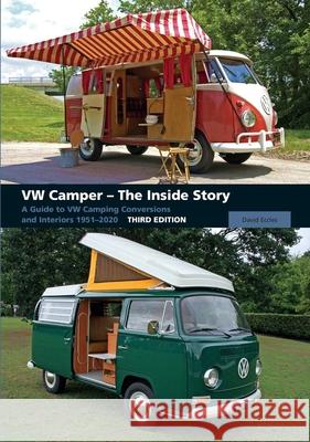 VW Camper - The Inside Story: A Guide to VW Camping Conversions and Interiors 1951-2020 Third Edition