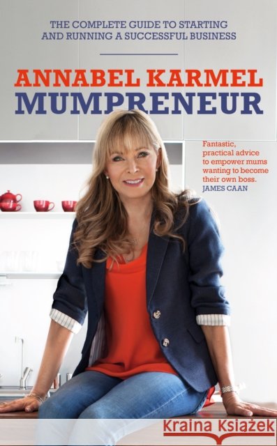 Mumpreneur : The complete guide to starting and running a successful business