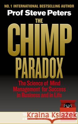 The Chimp Paradox: The Acclaimed Mind Management Programme to Help You Achieve Success, Confidence and Happiness