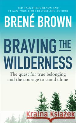 Braving the Wilderness: The quest for true belonging and the courage to stand alone