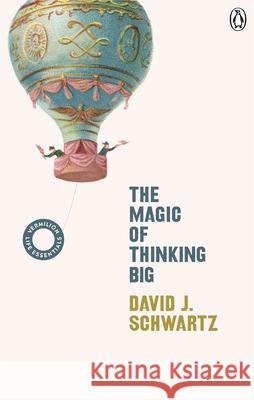 The Magic of Thinking Big: (Vermilion Life Essentials)