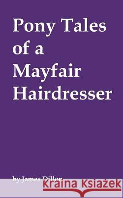 Pony Tales of a Mayfair Hairdresser