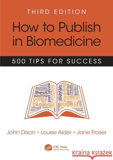 How to Publish in Biomedicine: 500 Tips for Success, Third Edition