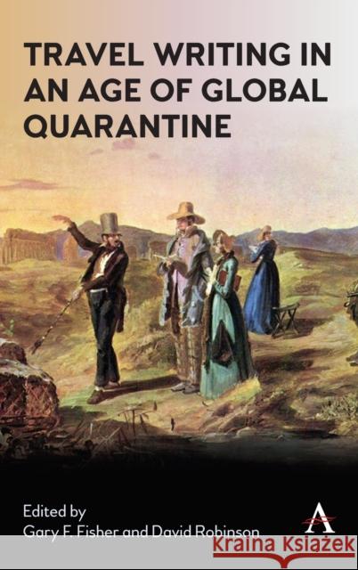 Memory, Place and Travel Writing in an Age of Global Quarantine: Travels in Isolation