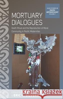 Mortuary Dialogues: Death Ritual and the Reproduction of Moral Community in Pacific Modernities