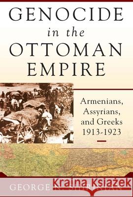 Genocide in the Ottoman Empire: Armenians, Assyrians, and Greeks, 1913-1923