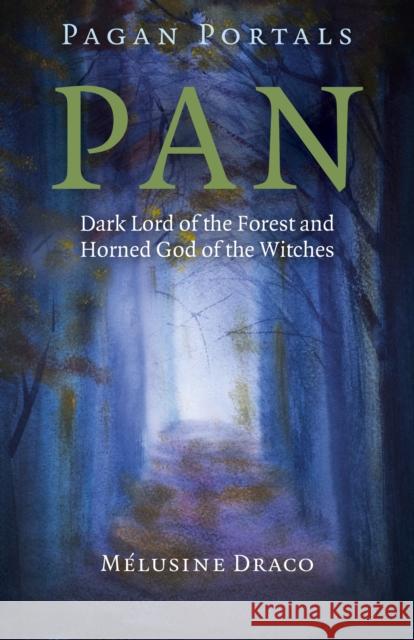 Pagan Portals – Pan – Dark Lord of the Forest and Horned God of the Witches