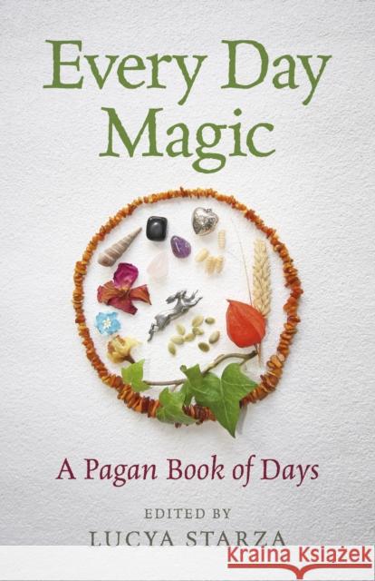 Every Day Magic – A Pagan Book of Days – 366 Magical Ways to Observe the Cycle of the Year