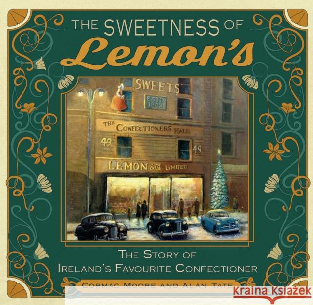 The Sweetness of Lemon's: The Story of Ireland's Favourite Confectioner