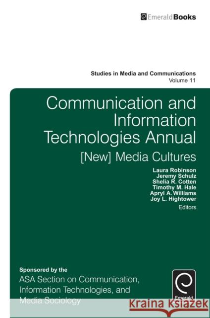 Communication and Information Technologies Annual: [New] Media Cultures