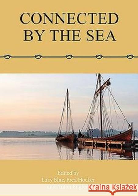 Connected by the Sea: Proceedings of the Tenth International Symposium on Boat and Ship Archaeology, Denmark 2003