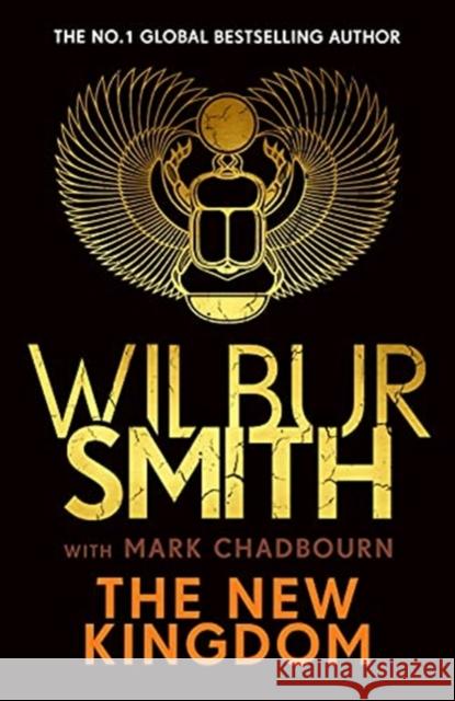 The New Kingdom: The Sunday Times bestselling chapter in the Ancient-Egyptian series from the author of River God, Wilbur Smith