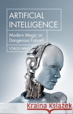 Artificial Intelligence: Modern Magic or Dangerous Future?